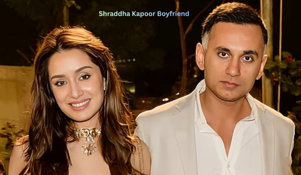Shraddha Kapoor Boyfriend