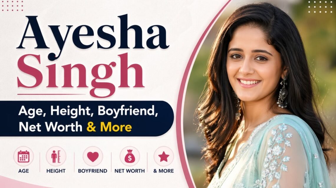 Ayesha Singh: Age