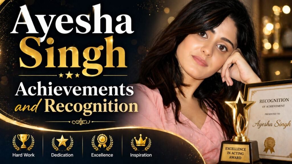 Ayesha Singh Achievements and Recognition