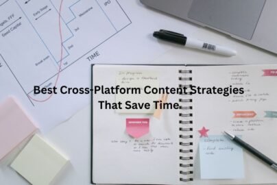 Best Cross-Platform Content Strategies That Save Time