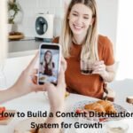 How to Build a Content Distribution System for Growth