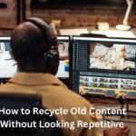 How to Recycle Old Content Without Looking Repetitive