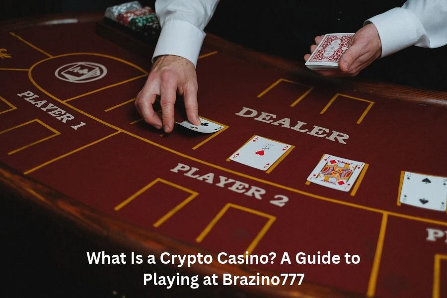 What Is a Crypto Casino? A Guide to Playing at Brazino777